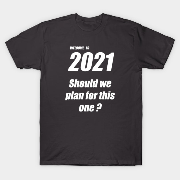 2021 new year plan T-Shirt by tita